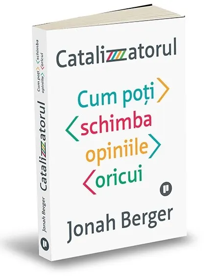Coperta cărții Catalizatorul. Cum poți schimba opiniile oricui