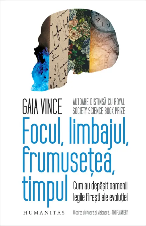 Coperta cărții Focul, limbajul, frumusețea, timpul. Cum au depășit oamenii legile firești ale evoluției