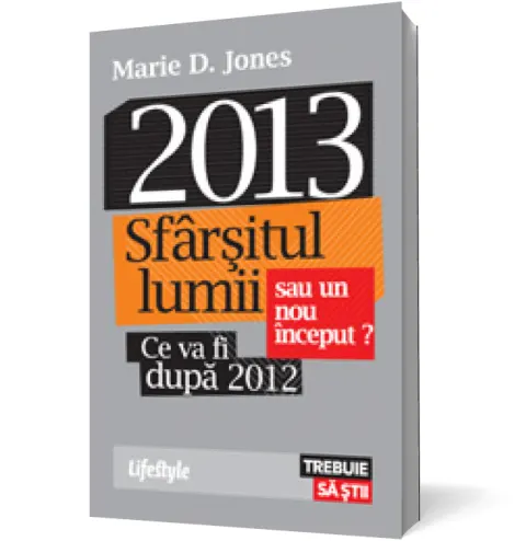 Coperta cărții 2013. Sfârșitul lumii sau un nou început?