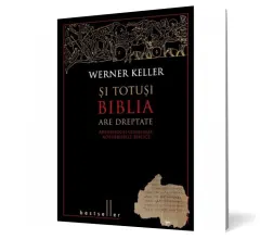 Coperta cărții Si totusi Biblia are dreptate. Arheologii confirma adevarurile biblice.