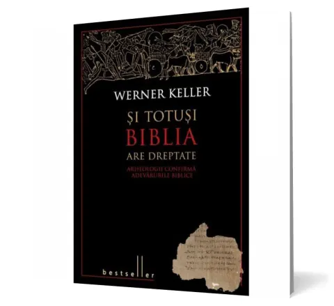Coperta cărții Si totusi Biblia are dreptate. Arheologii confirma adevarurile biblice.