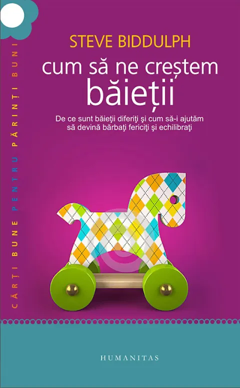 Coperta cărții Cum să ne creștem băieții. De ce sunt băieții diferiți și cum să-i ajutăm să devină bărbați fericiți și echilibrați