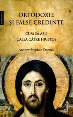 Coperta cărții Ortodoxie și false credințe - Cum să afli calea către Hristos