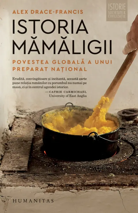 Coperta cărții Istoria mămăligii. Povestea globală a unui preparat național