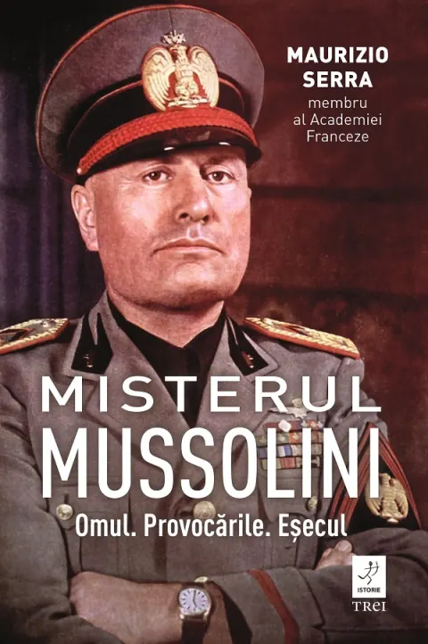 Coperta cărții Misterul Mussolini. Omul. Provocarile. Esecul