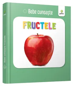 Coperta cărții Bebe cunoaște fructele