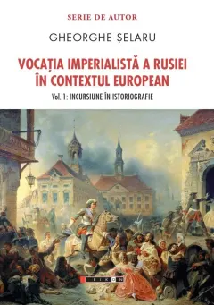 Coperta cărții Vocatia imperialista a Rusiei in contextul european (vol. 1): Incursiune in istoriografie