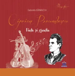 Coperta cărții Ciprian Porumbescu. Viata si creatia