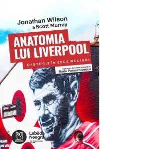 Coperta cărții Anatomia lui Liverpool. O istorie in zece meciuri