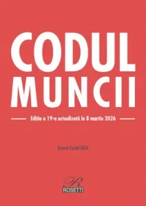 Coperta cărții Codul muncii. Editia a 19-a, actualizata la 8 martie 2026