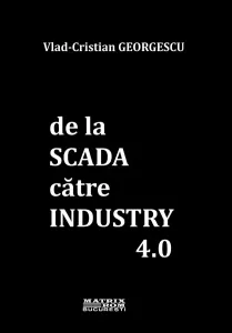 Coperta cărții De la SCADA catre INDUSTRY 4.0