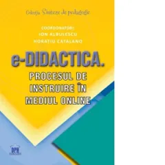 Coperta cărții e-Didactica. Procesul de instruire in mediul online