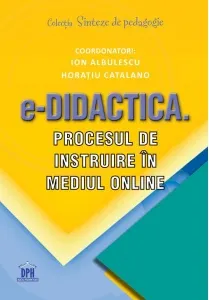 Coperta cărții e-Didactica. Procesul de instruire in mediul online