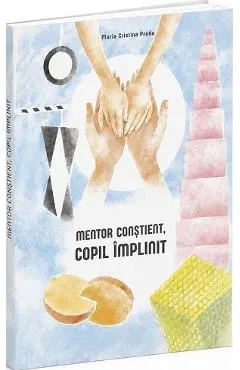 Coperta cărții Mentor constient, copil implinit
