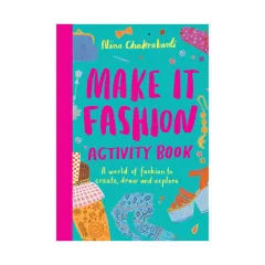 Coperta cărții Make It Fashion Activity Book A World of Fashion to Create, Draw and Explore