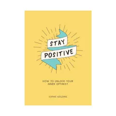 Coperta cărții Stay positive: how to unlock your inner optimist