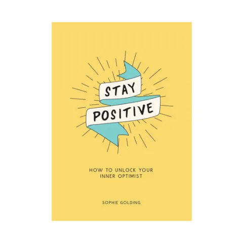 Coperta cărții Stay positive: how to unlock your inner optimist