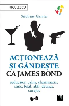 Coperta cărții Acționează și gândește ca James Bond