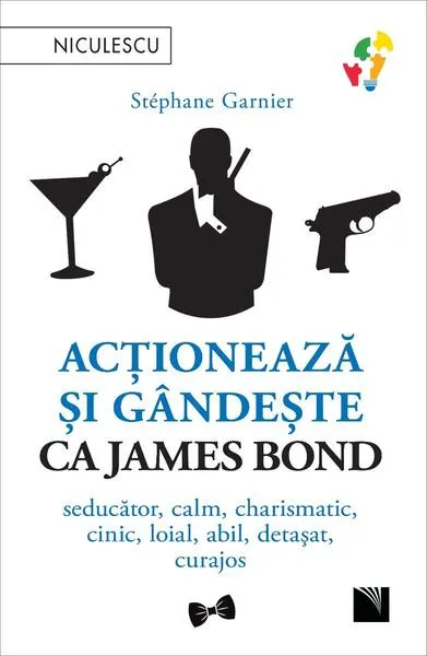 Coperta cărții Acționează și gândește ca James Bond