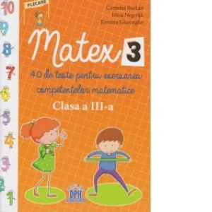 Coperta cărții Matex 3. 40 de teste pentru exersarea competentelor matematice - Clasa a III-a