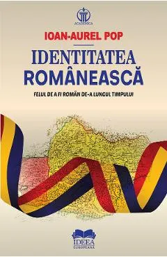 Coperta cărții Identitatea romaneasca. Felul de a fi roman de-a lungul timpului