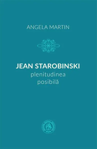 Coperta cărții Jean Starobinski, plenitudinea posibilă