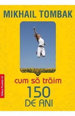 Coperta cărții Cum să trăim 150 de ani