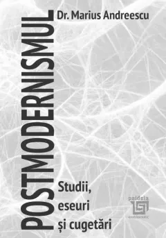 Coperta cărții Postmodernismul. Studii, eseuri și cugetări