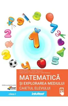 Coperta cărții Matematica si explorarea mediului - Clasa 1 - Caietul elevului - Mirela Mihaescu, Stefan Pacearca, Anita Dulman, Crenguta Alexe, Otilia Brebenel