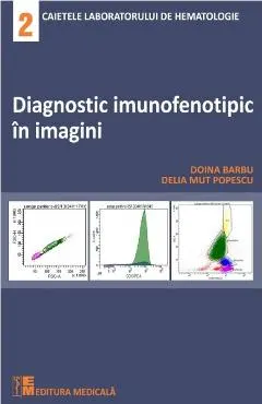 Coperta cărții Diagnostic imunofenotipic in imagini - Doina Barbu, Delia Mut Popescu
