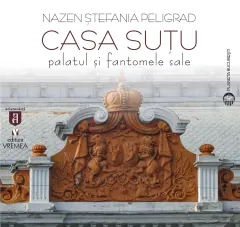 Coperta cărții Casa Suțu. Palatul și fantomele sale