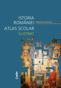 Coperta cărții Istoria Romaniei. Atlas scolar ilustrat Ed.2024