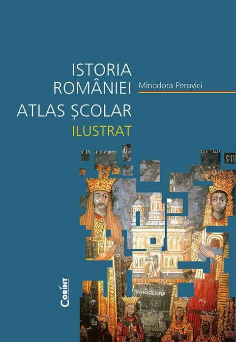 Coperta cărții Istoria Romaniei. Atlas scolar ilustrat Ed.2024