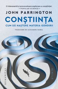 Coperta cărții Conștiința. Cum dă naștere materia gândirii