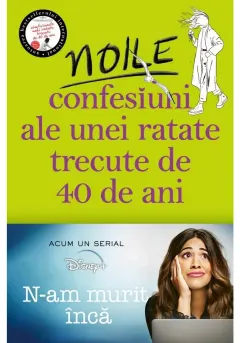 Coperta cărții Noile confesiuni ale unei ratate trecute de 40 de ani