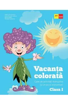 Coperta cărții Vacanta colorata - Clasa 1 - Caiet de activitati distractive si un pic si instructive - Rodica Gavris-Pascu, Ioana Camelia Iovanas, Bianca Sabou, Marinela Scripcariu