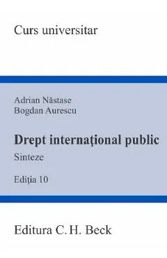 Coperta cărții Drept international public. Sinteze. Curs universitar Ed.10 - Adrian Nastase, Bogdan Aurescu