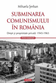 Coperta cărții Subminarea comunismului în România
