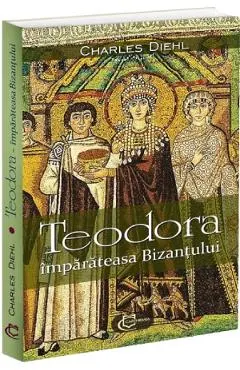 Coperta cărții Teodora, imparateasa Bizantului