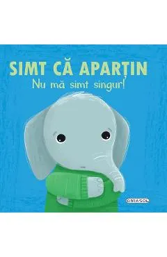 Coperta cărții Simt ca apartin. Nu ma simt singur!
