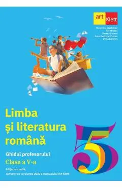 Coperta cărții Limba si literatura romana - Clasa 5 - Ghidul profesorului - Florentina Samihaian, Sofia Dobra, Monica Halaszi, Anca Davidoiu-Roman, Horia Corches