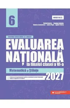 Coperta cărții Evaluarea Nationala 2027 - Clasa 6 - Matematica si Stiinte - Florin Antohe, Bogdan Antohe, Marius Antonescu, Lucia Popa, Agnes Voica