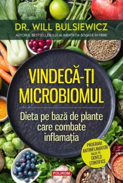 Coperta cărții Vindeca-ti microbiomul. Dieta pe baza de plante care combate inflamatia