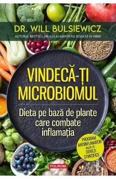 Coperta cărții Vindeca-ti microbiomul. Dieta pe baza de plante care combate inflamatia