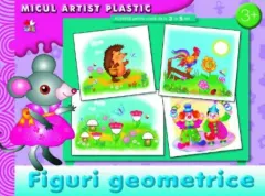 Coperta cărții Figuri geometrice. Activități pentru copii de la 3 la 5 ani. Micul artist plastic