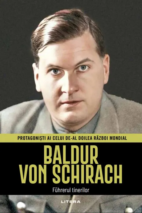 Coperta cărții Baldur von Schirach. Volumul 25. Protagonisti ai celui de-al Doilea Razboi Mondial
