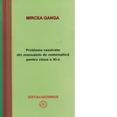 Coperta cărții Probleme rezolvate din manualele de matematica pentru clasa a XI-a