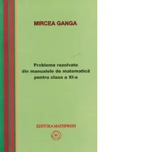Coperta cărții Probleme rezolvate din manualele de matematica pentru clasa a XI-a