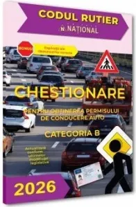 Coperta cărții Chestionare pentru obtinerea permisului de conducere auto. Categoria B 2026. Explicatii ale raspunsurilor corecte