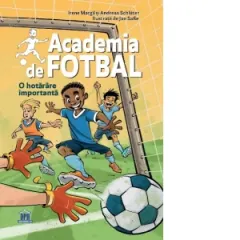 Coperta cărții Academia de fotbal. O hotarare importanta